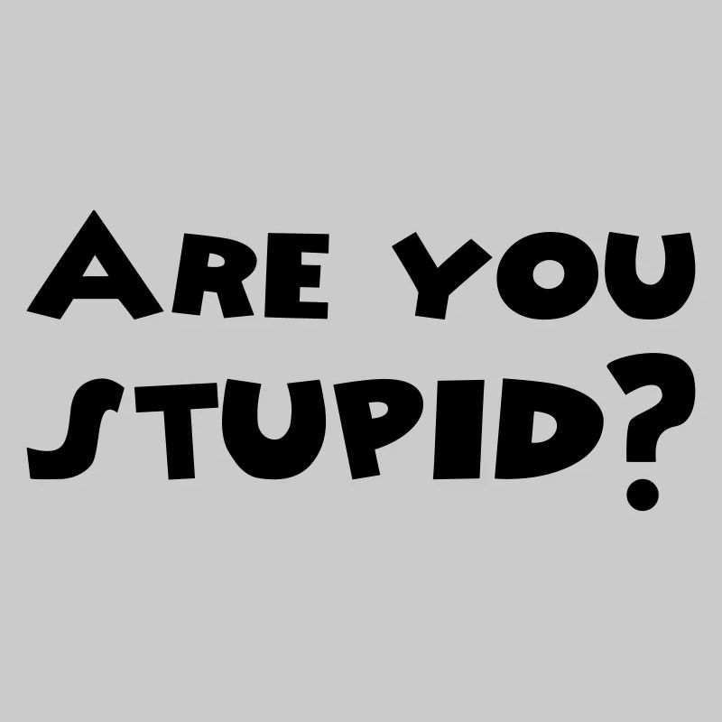 Êtes-vous stupide