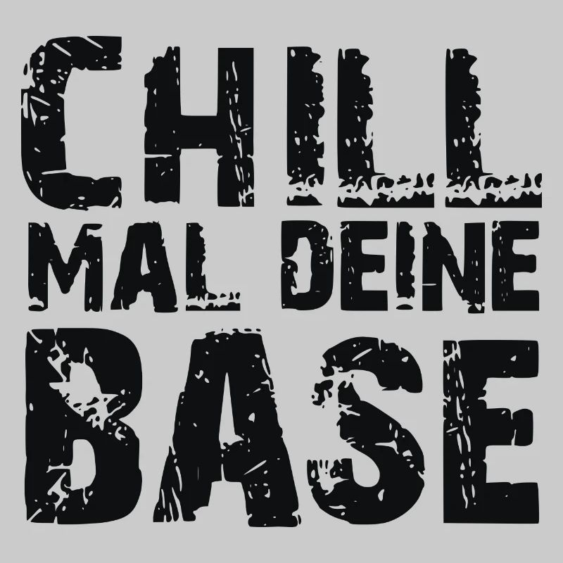 Chill mal deine Base Spruch Geschenk Tee