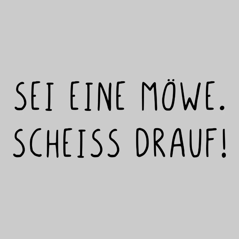 Sei eine Möwe scheiss drauf