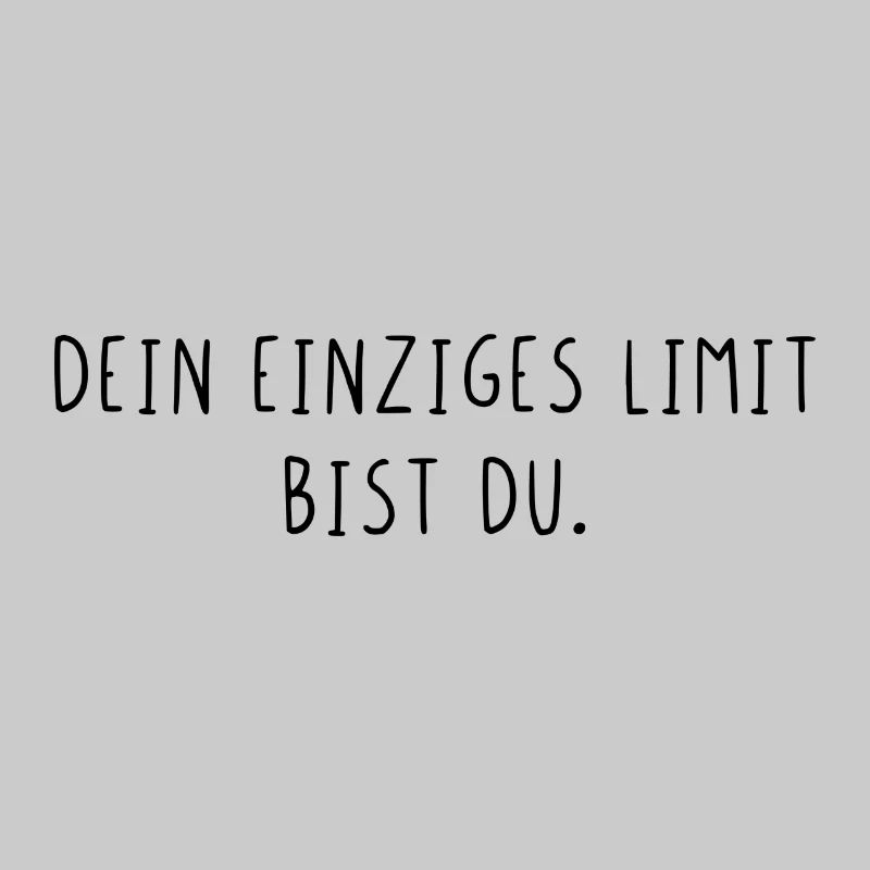Dein einziges Limit bist du
