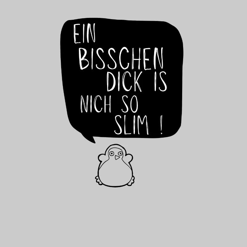 Ein Bisschen Dick Is Nich So Slim Dicker Pinguin