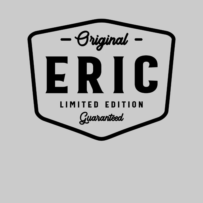 Original Eric Limited Edition Custom Name Eric