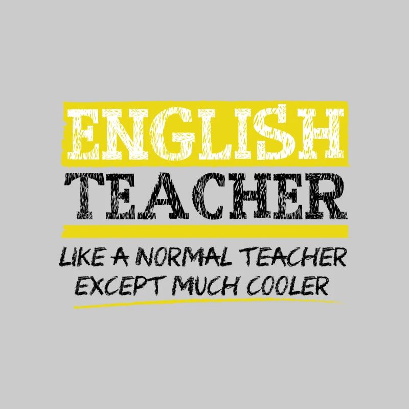 Professeur d'anglais. Comme un professeur normal mais cool
