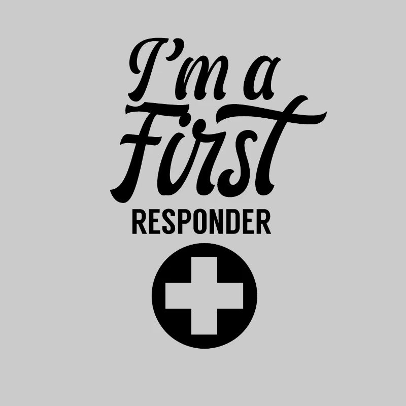 I am a first responder emergency first responder