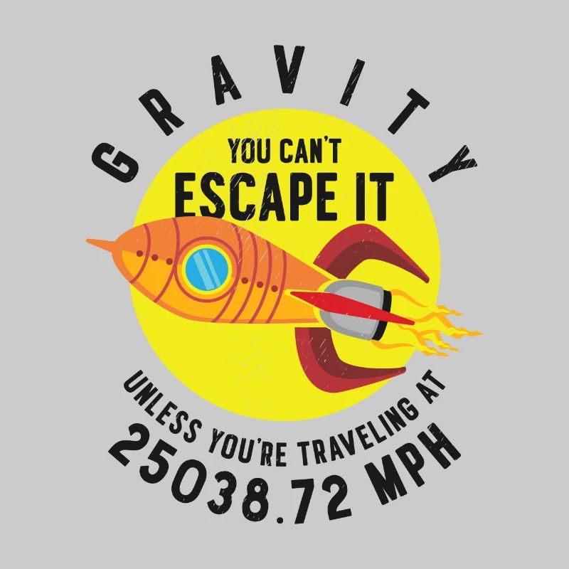Rocket Science Scientist Gravity You Can't Escape