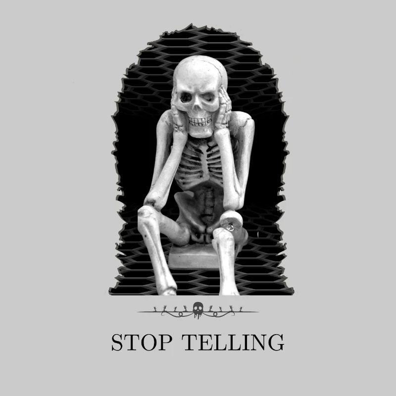 Skeleton, Stop Telling