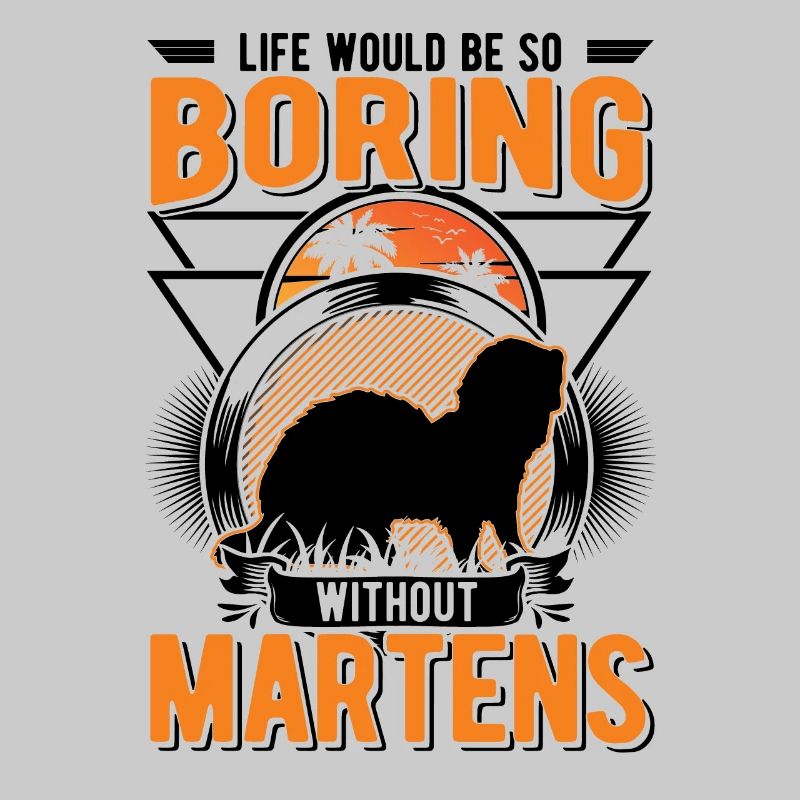Life would be so boring without Martens Marder