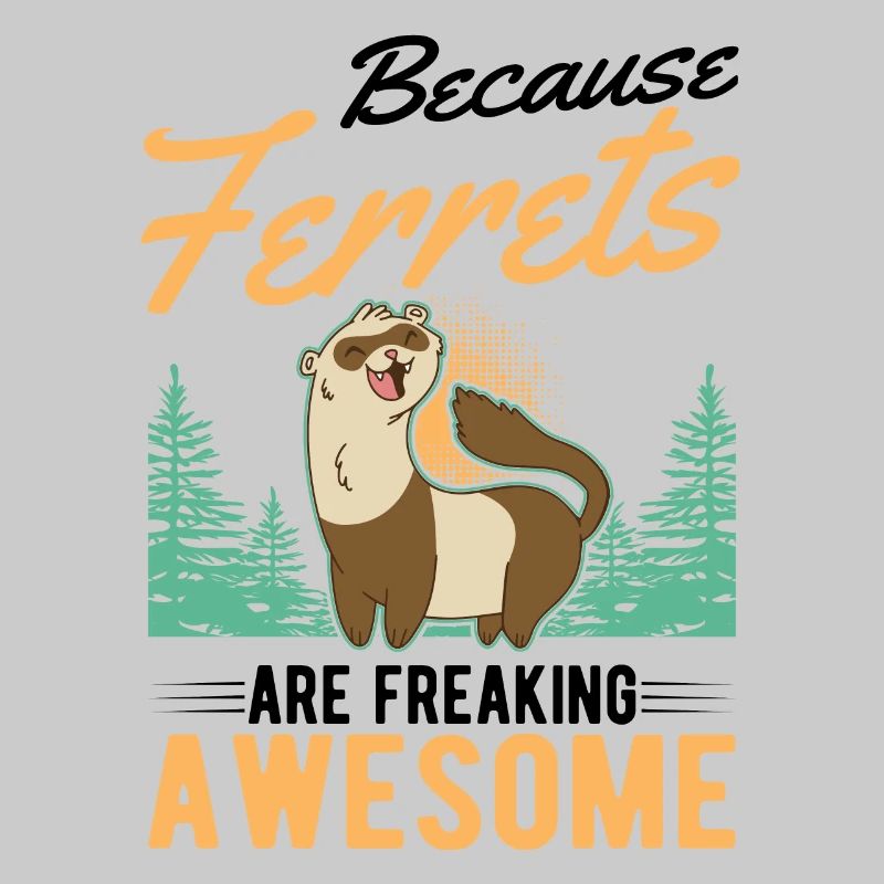 Because Ferrets are freaking awesome Frettchen