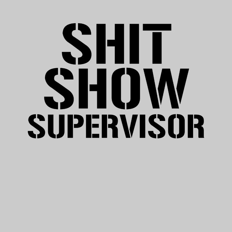 Shit Show Supervisor Funny Shit Show Supervisor