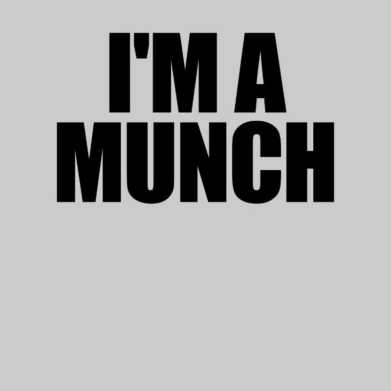 Ich bin ein Munch -Humor f�r Erwachsene, stolz Mun