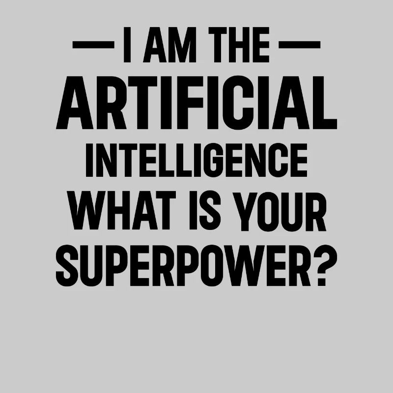I Am The Artificial Intelligence What Is Your Supe