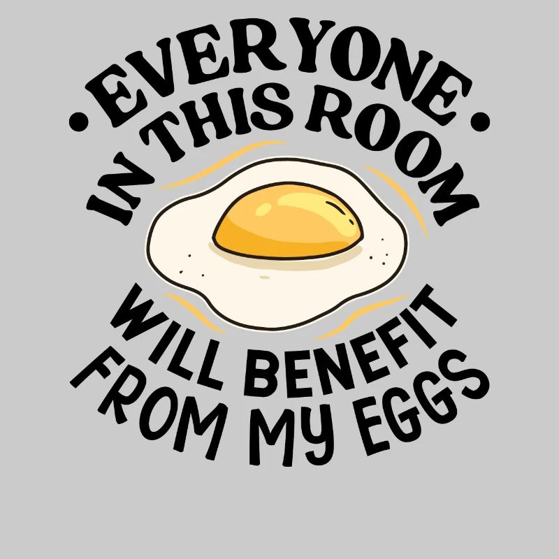 Take Advantage of My Eggs - Breakfast Egg