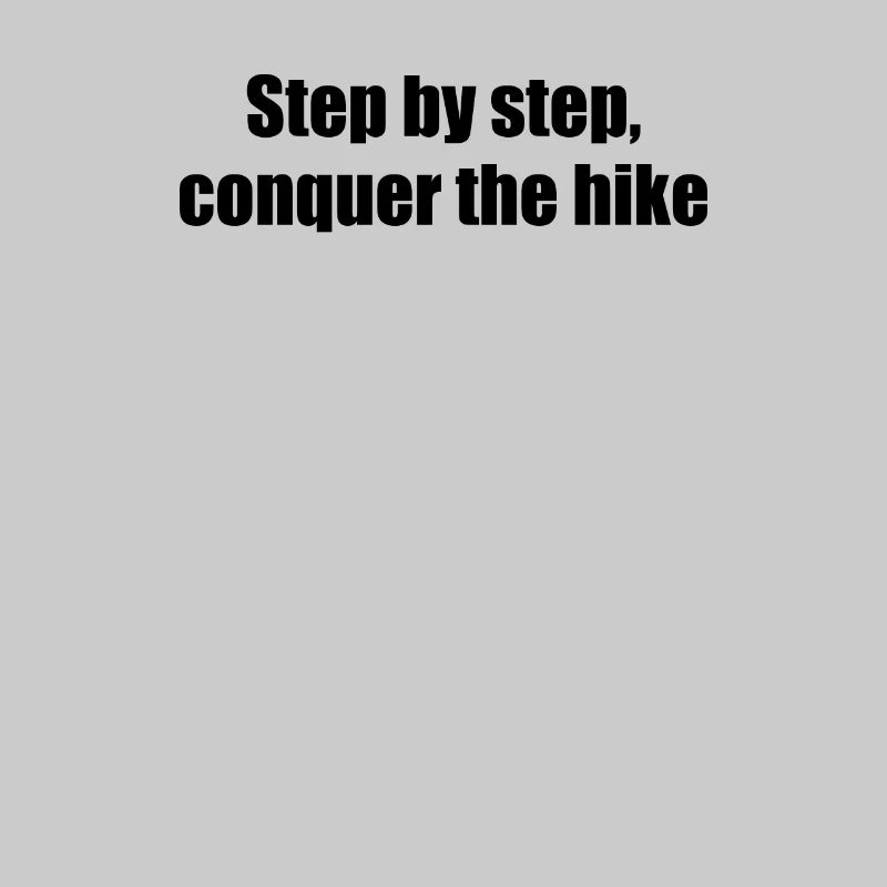 Wandern - Step by step, conquer the hike