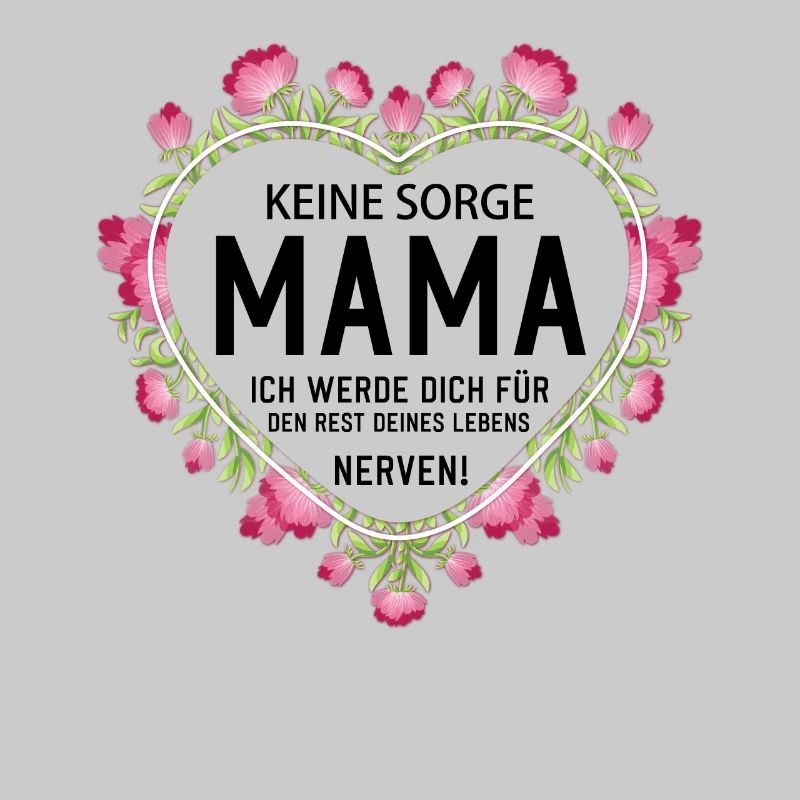 Keine sorge Mutter lustige Mutter Sprüche