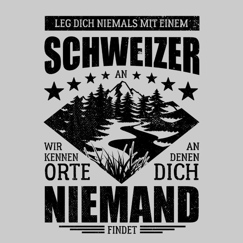 Leg dich nicht mit einem Schweizer an - Spruch