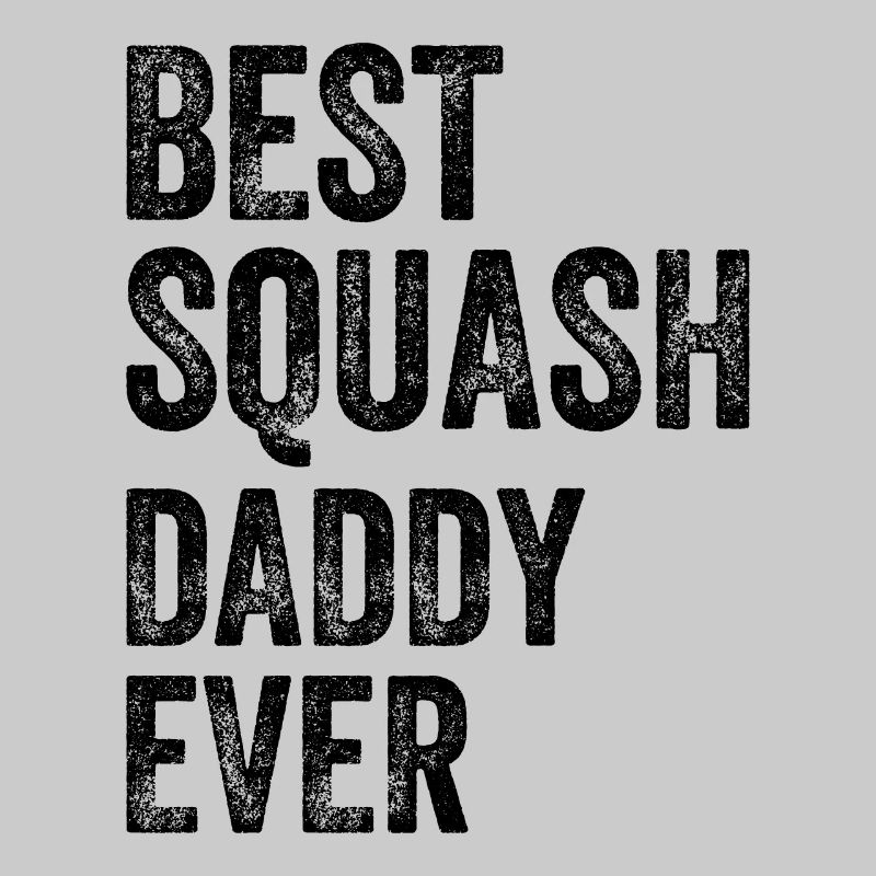 Best Squash Daddy Ever
