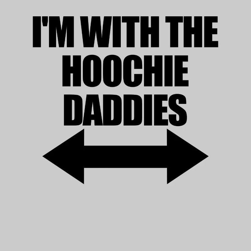 Ich bin mit dem Hoochie Daddy der Hoochie Daddies