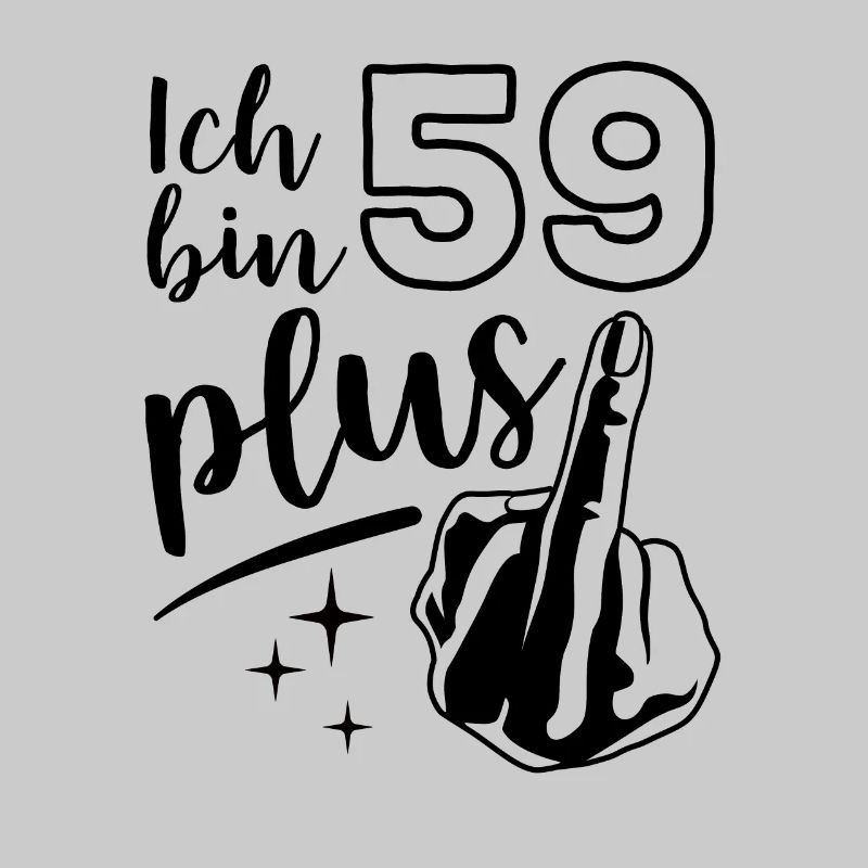 Ich bin 59 plus 1, Mittelfinger 60. Geburtstag
