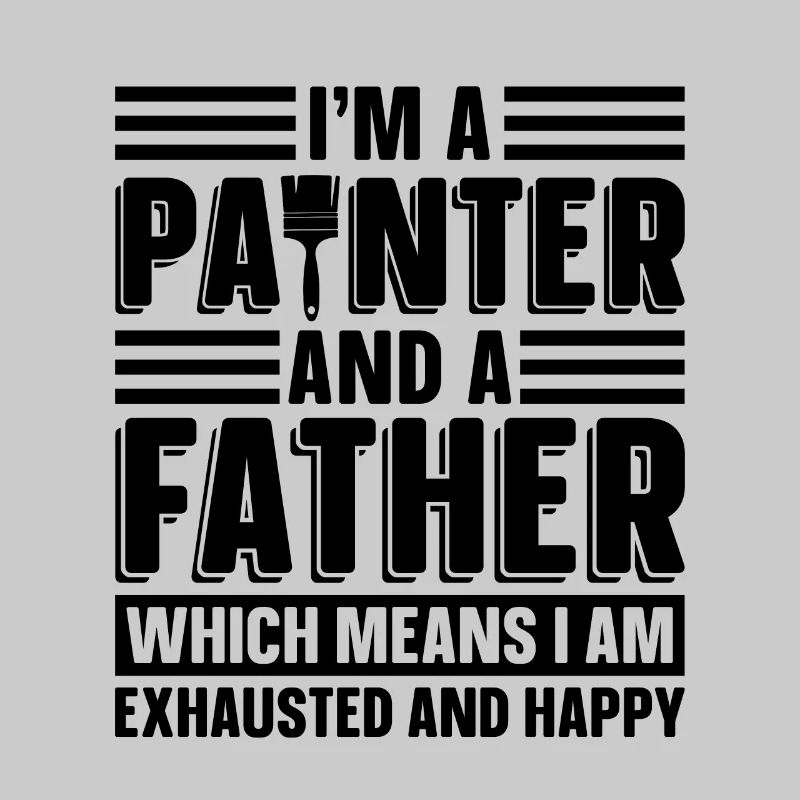I'm A Painter And A Father Paint Roller Painters