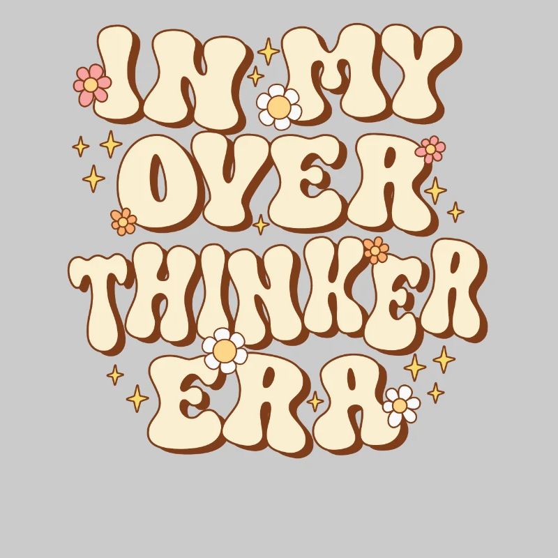 Dans mon ère Overthinker Overthink Groovy