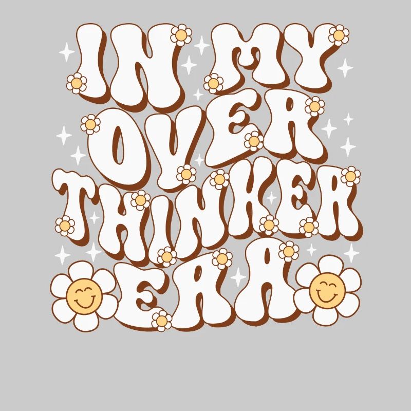 In My Overthinker Era Overthink