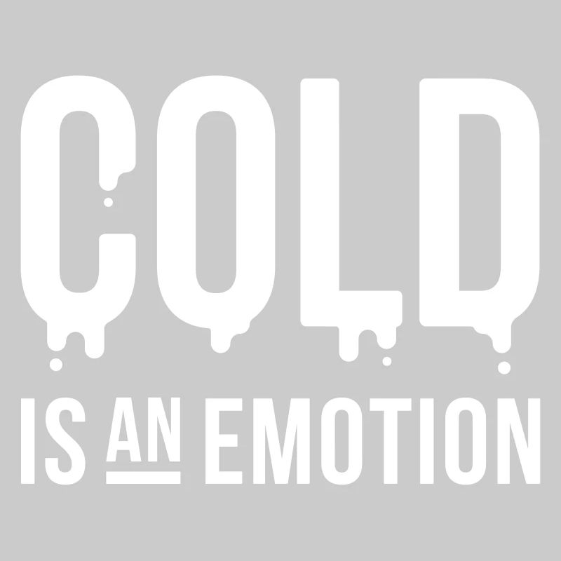 Kälte ist eine Emotion "Kälte ist eine Emotion"