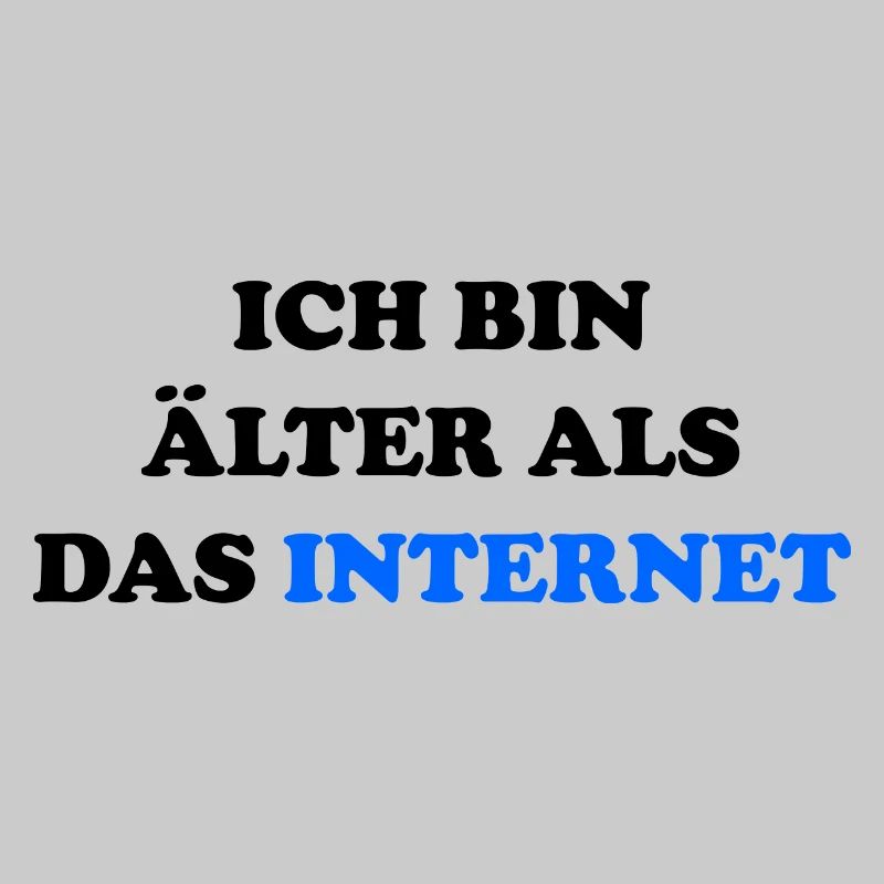 Ich bin älter als das Internet lustiger Spruch
