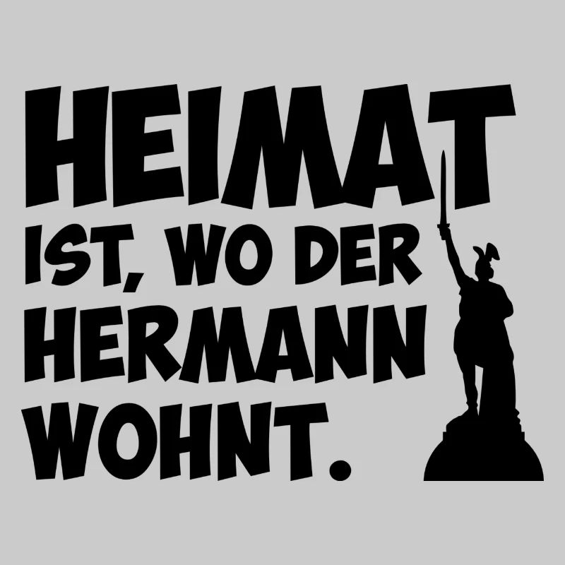 Heimat ist, wo der Hermann wohnt.