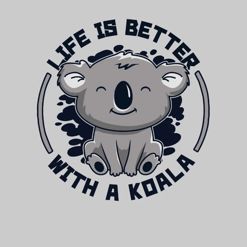 Life Is Better With A Koala Koalabear Eucalyptus