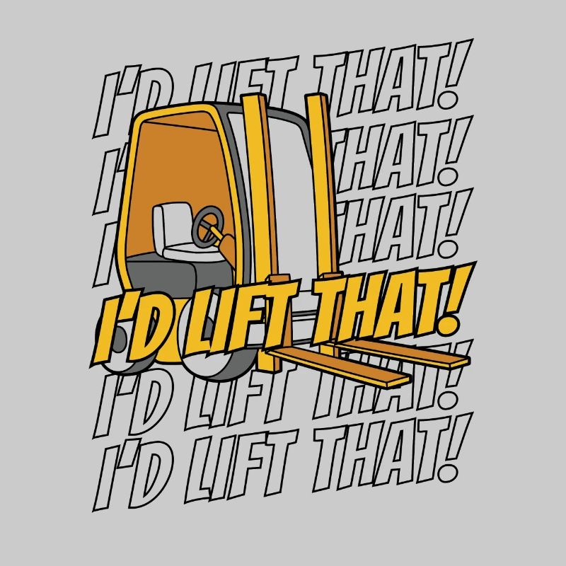 I'd Lift That Teleskoplader Gabelstaplerfahrer