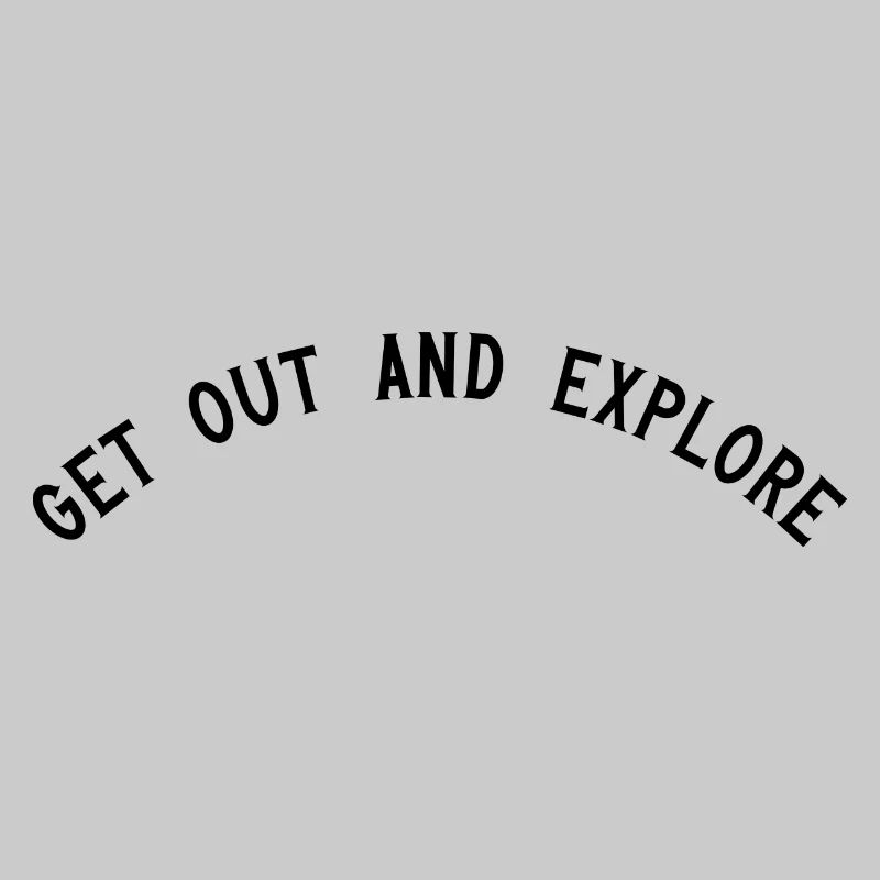 Get out and explore