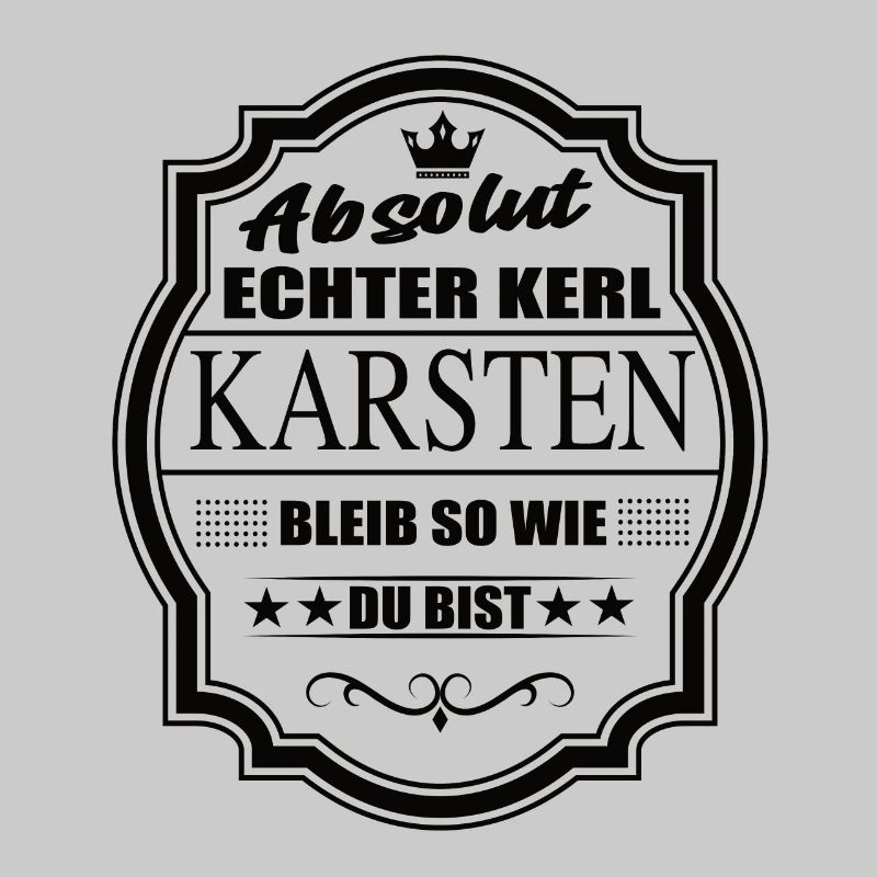 Absolut Echter Kerl Karsten Bleib So Wie Du Bist