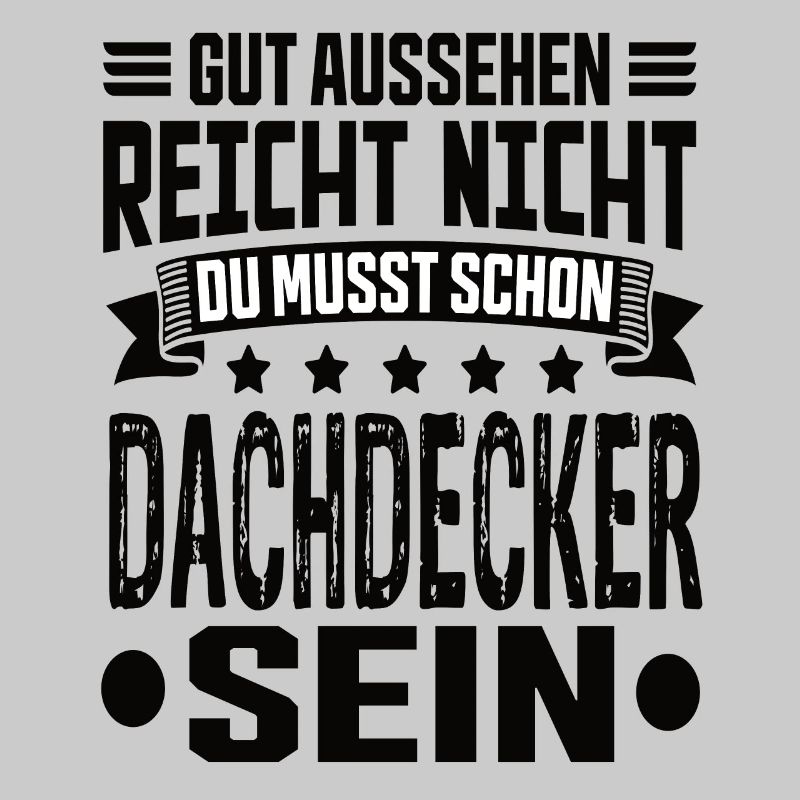Dachdecker Dachdecker Spruch Hochbau Dach