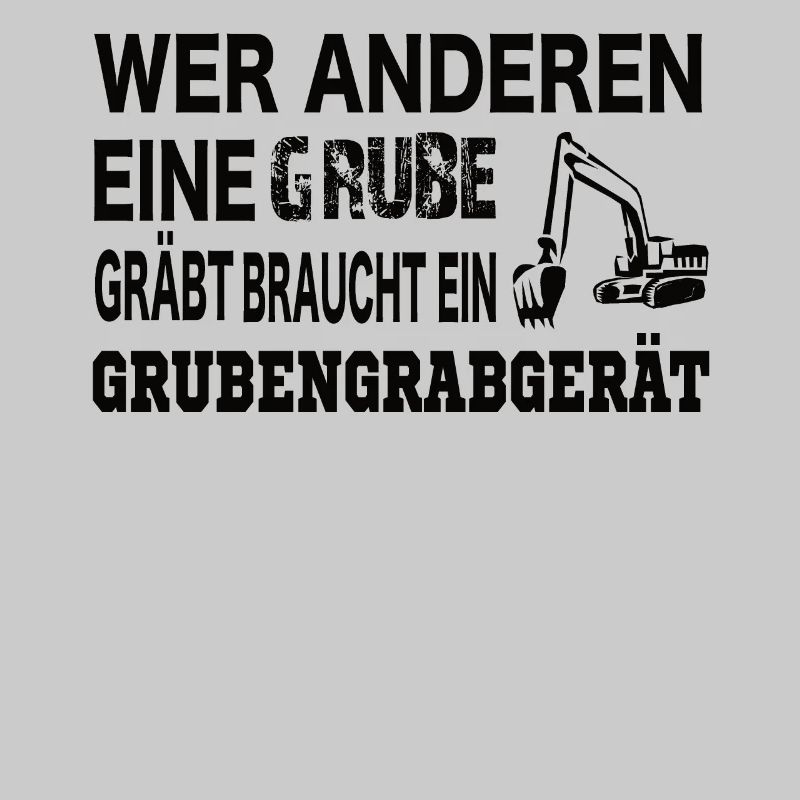 Wer anderen eine Grube gräbt braucht ein ....