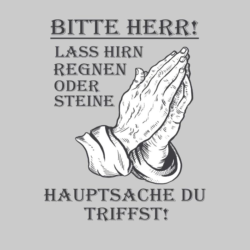 Bitte Herr lass Hirn regnen oder Steine Lustig
