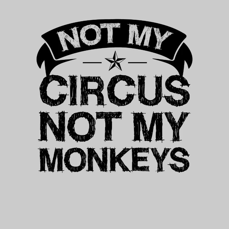 Pas mon cirque, pas mes singes