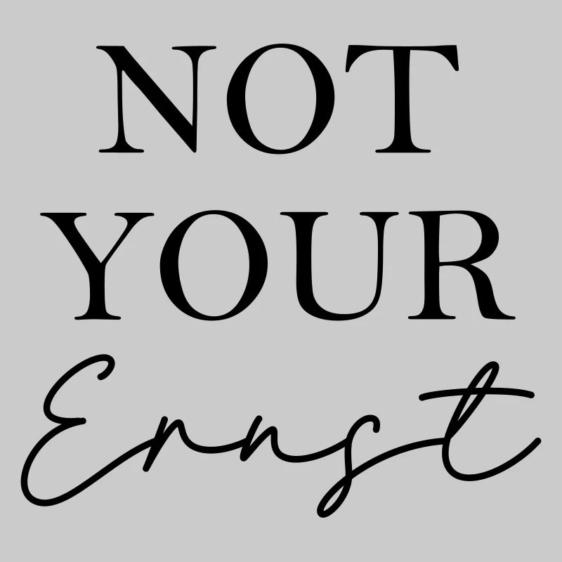 Not Your Ernst