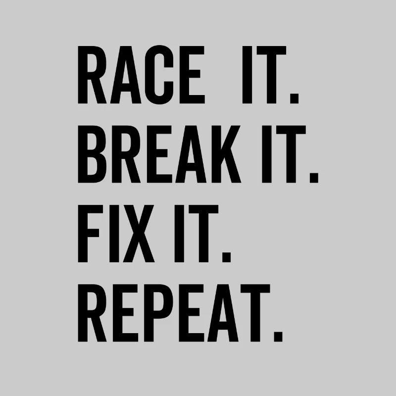 Race It Break it Fix It Répéter