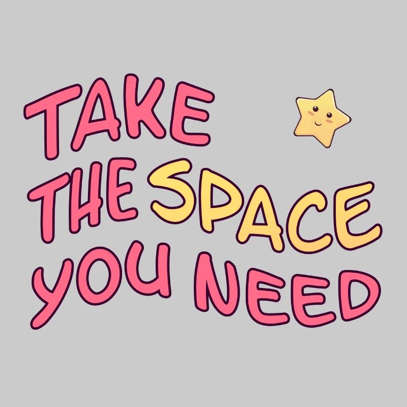 Text Take The Space You Need