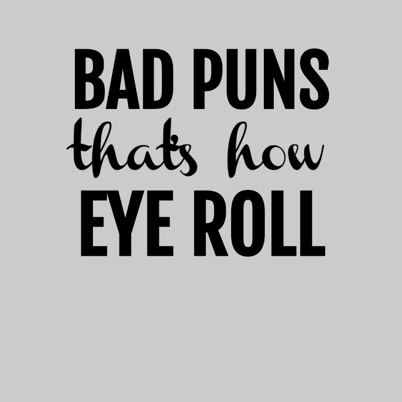 Bad Puns That's How Eye Roll