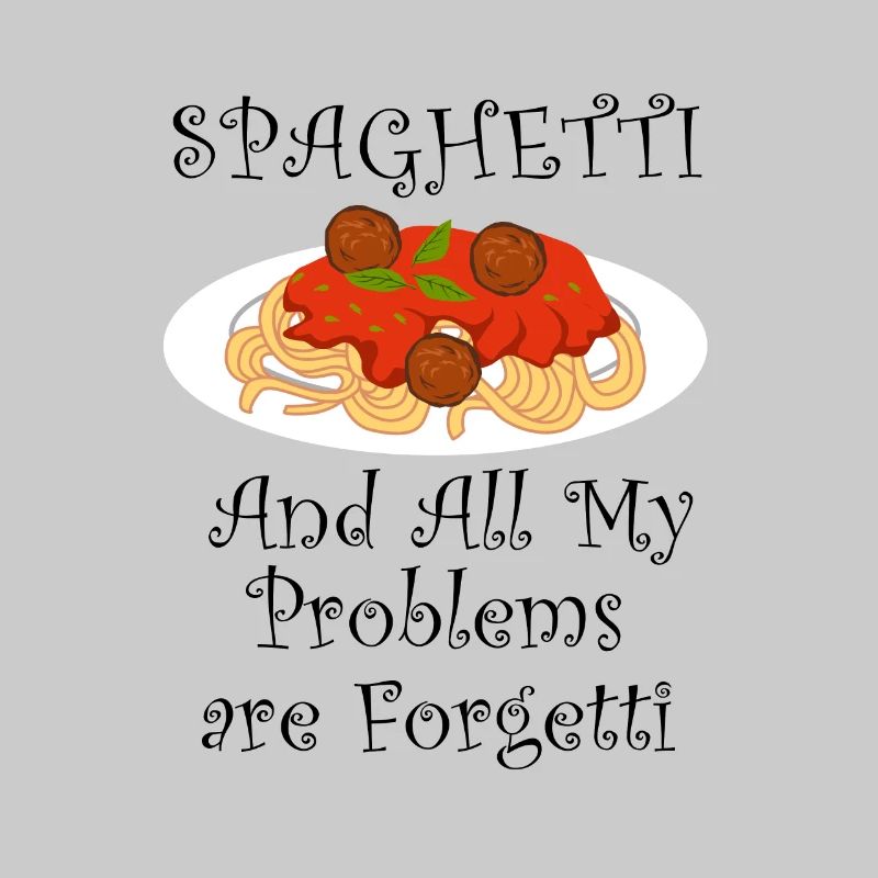 Problems are Forgetti with Spaghetti Ironic Saying