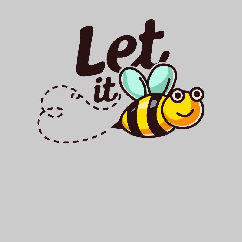 Let it BEE - bees