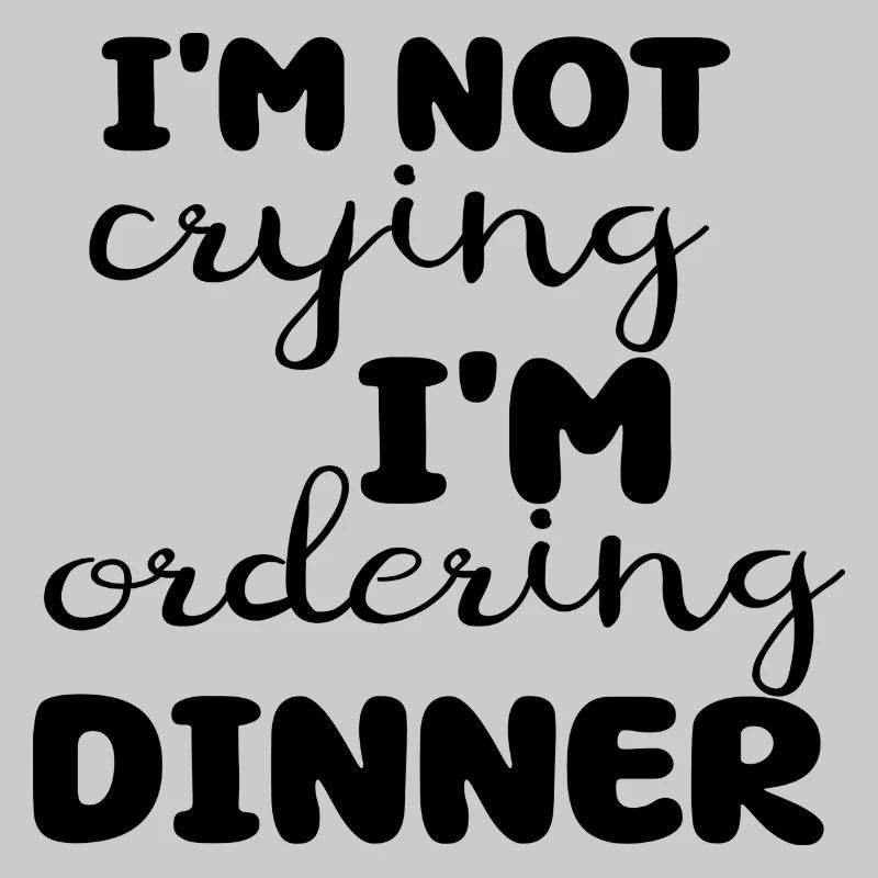 Je ne pleure pas, je commande le dîner