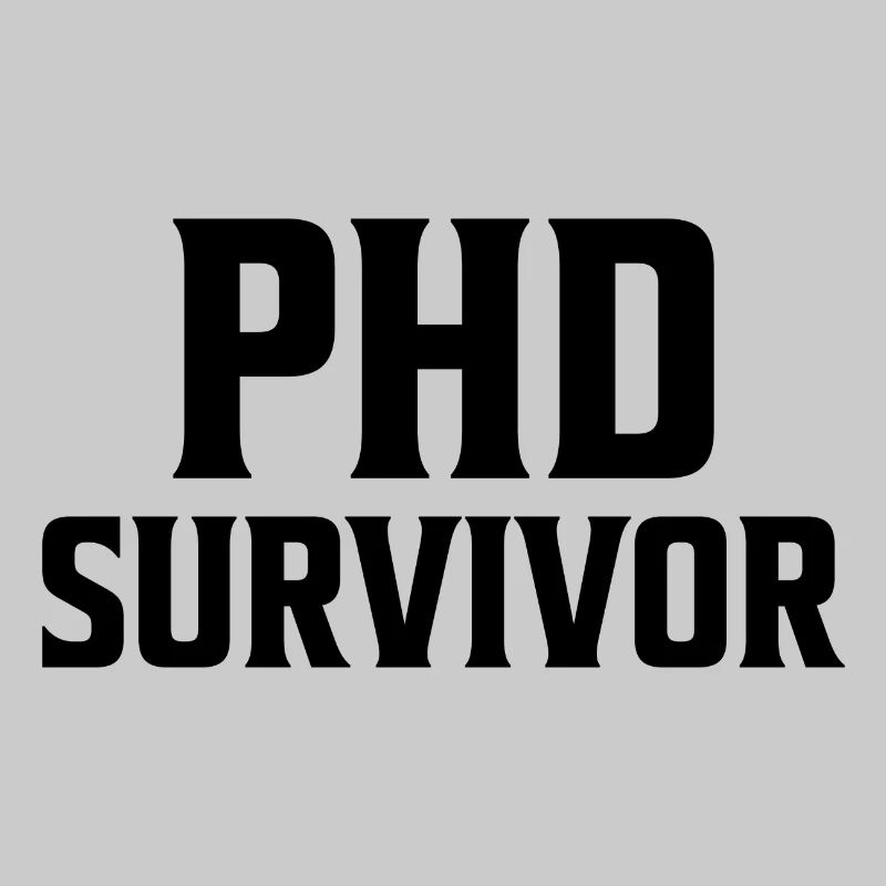 Phd Survivor PhD Abschluss Geschenk