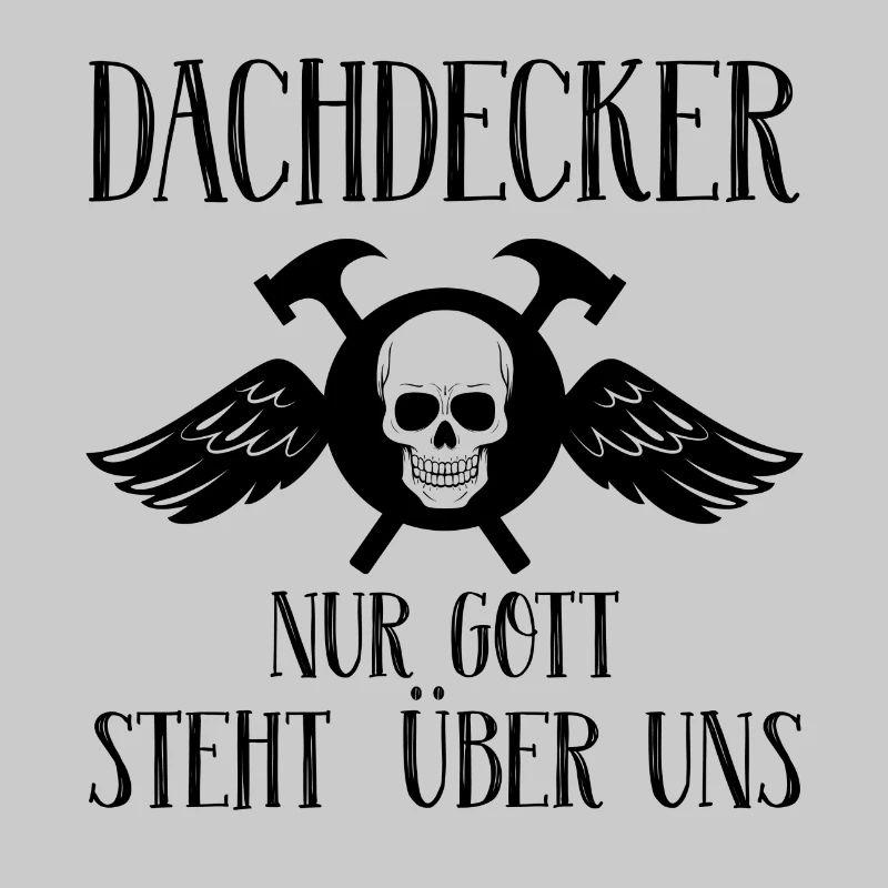 Dachdecker nur Gott steht über uns Geschenk