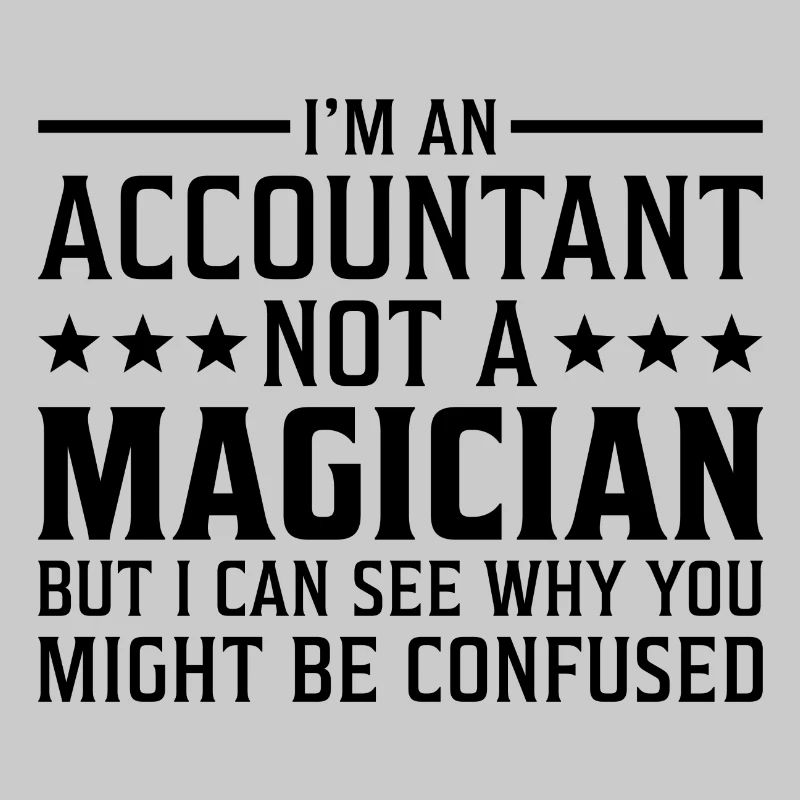 Je suis un comptable pas un comptable magicien