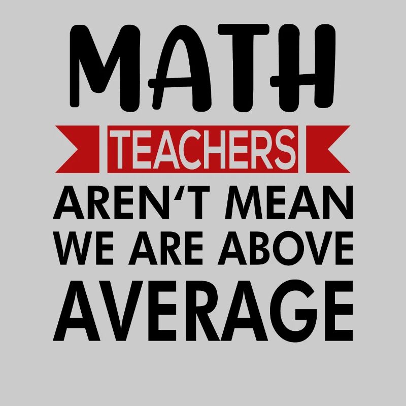 Math teachers teach math saying
