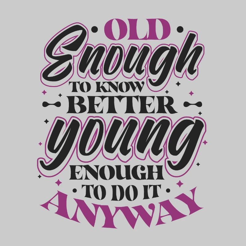 Old Enough To Know Better.