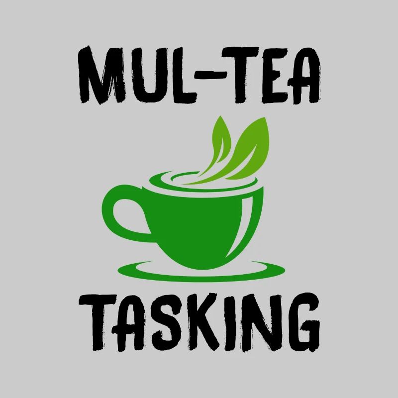 Mul-Tea Tasking Tea Lover Tea Drinker Tea Brewing