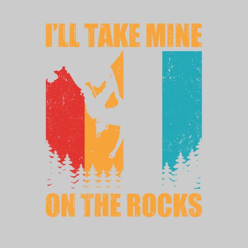 I'll Take Mine On The Rocks Bouldering Boulder Cli